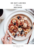80+ Gut-Loving & Delicious Recipes